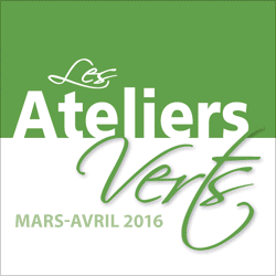 Les Fleurons du Québec | Les ateliers verts : mars-avril 2016