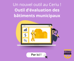 Un nouvel outil au CERIU ! Outil d'évaluation des bâtiments municipaux