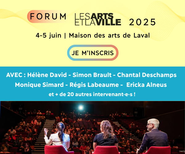 Forum Les Arts et la Ville 2025 : 4-5 juin à Laval | Je m'inscris