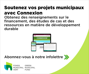 Soutenez vos projets municipaux avec Connexion, l'infolettre de la FCM